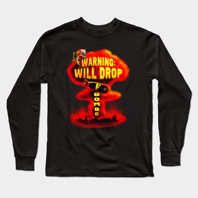 Will Drop F Bombs Long Sleeve T-Shirt by Mudge